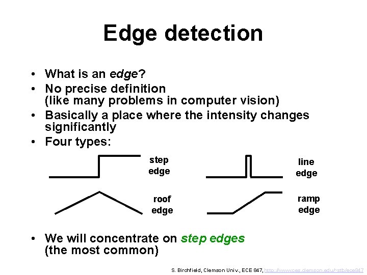 Edge detection • What is an edge? • No precise definition (like many problems
