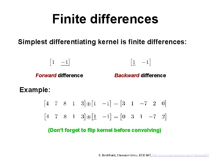 Finite differences Simplest differentiating kernel is finite differences: Forward difference Backward difference Example: (Don’t