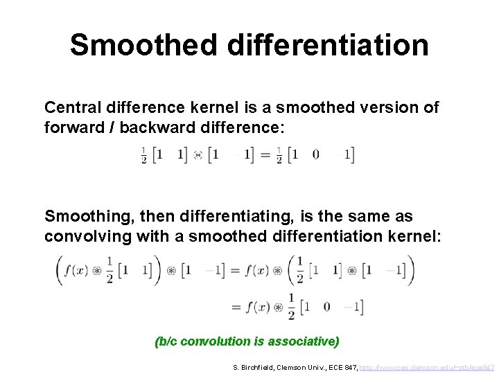 Smoothed differentiation Central difference kernel is a smoothed version of forward / backward difference: