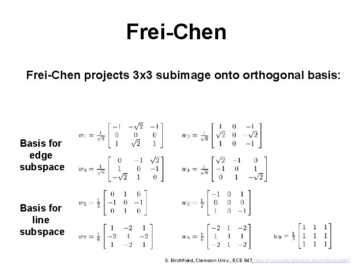 Frei-Chen projects 3 x 3 subimage onto orthogonal basis: Basis for edge subspace Basis