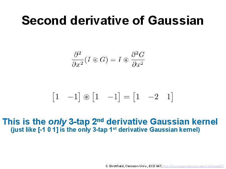 Second derivative of Gaussian This is the only 3 -tap 2 nd derivative Gaussian