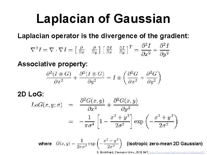 Laplacian of Gaussian Laplacian operator is the divergence of the gradient: Associative property: 2