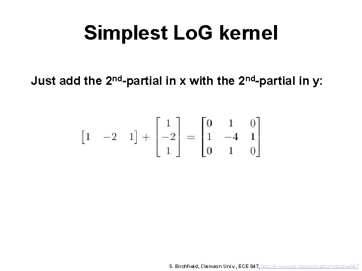 Simplest Lo. G kernel Just add the 2 nd-partial in x with the 2