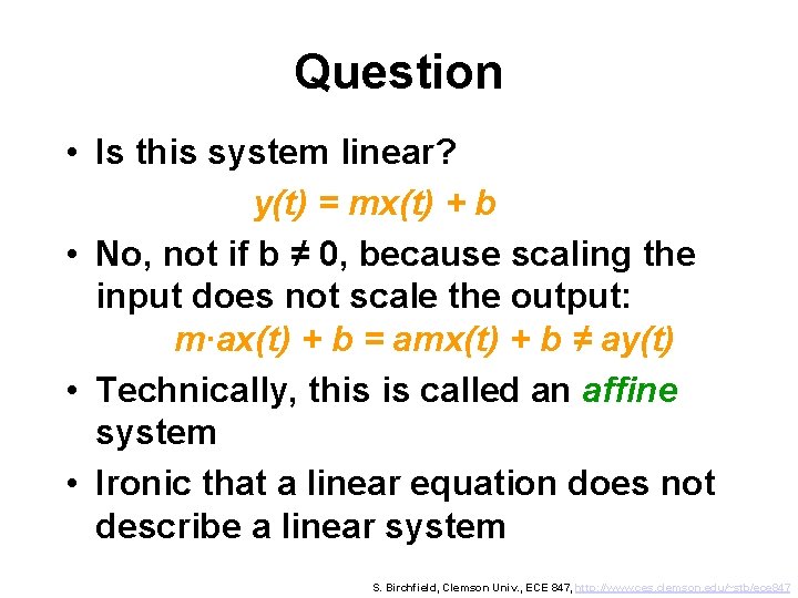 Question • Is this system linear? y(t) = mx(t) + b • No, not