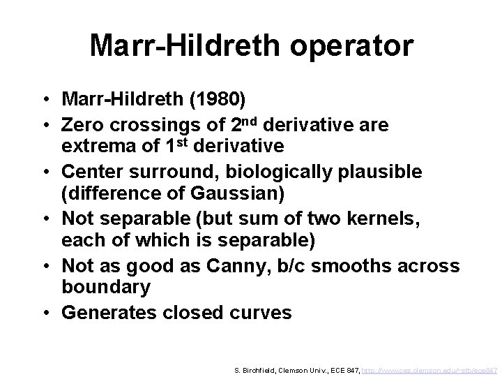 Marr-Hildreth operator • Marr-Hildreth (1980) • Zero crossings of 2 nd derivative are extrema