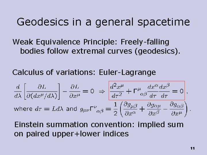 Geodesics in a general spacetime Weak Equivalence Principle: Freely-falling bodies follow extremal curves (geodesics).