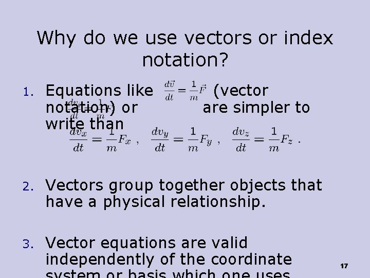 Why do we use vectors or index notation? 1. Equations like notation) or write
