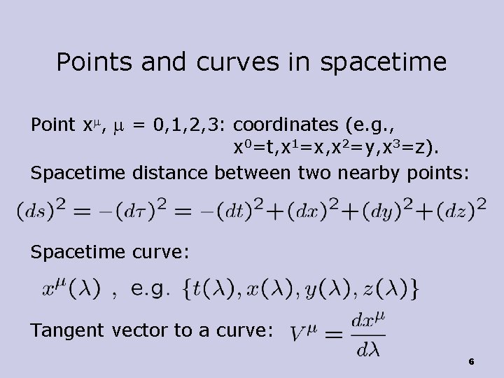 Points and curves in spacetime Point xm, m = 0, 1, 2, 3: coordinates