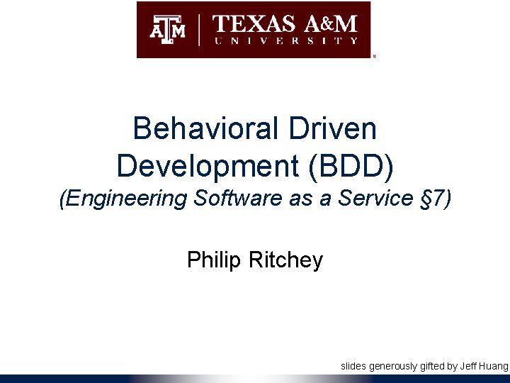 Behavioral Driven Development (BDD) (Engineering Software as a Service § 7) Philip Ritchey slides