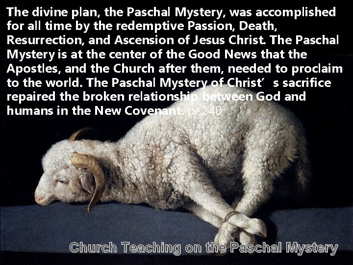 The divine plan, the Paschal Mystery, was accomplished for all time by the redemptive