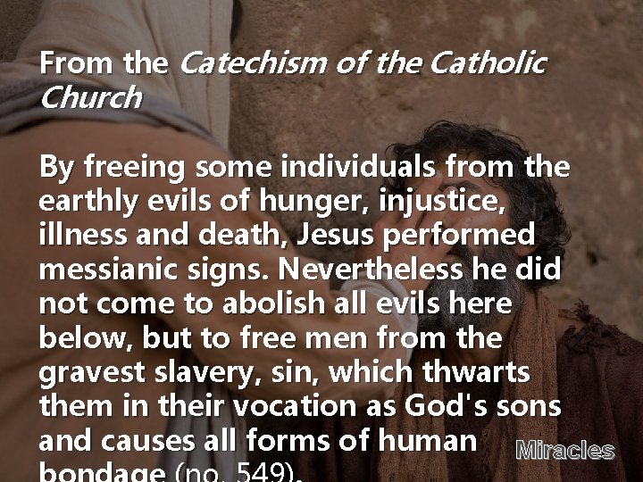 From the Catechism of the Catholic Church By freeing some individuals from the earthly