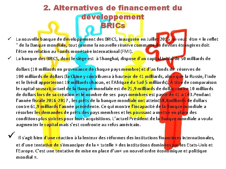 2. Alternatives de financement du développement BRICs ü La nouvelle banque de développement des