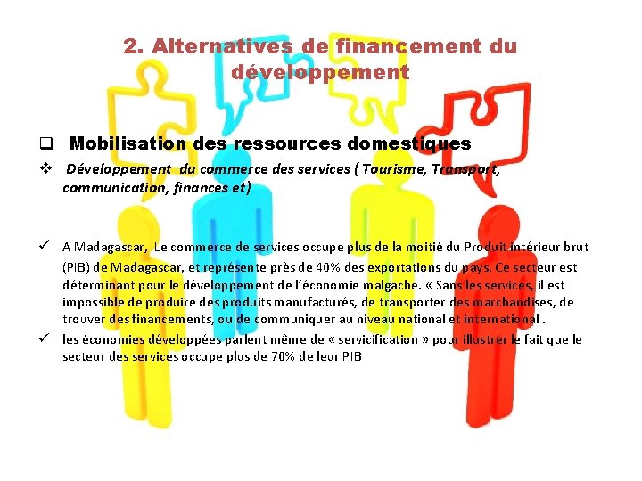 2. Alternatives de financement du développement q Mobilisation des ressources domestiques v Développement du