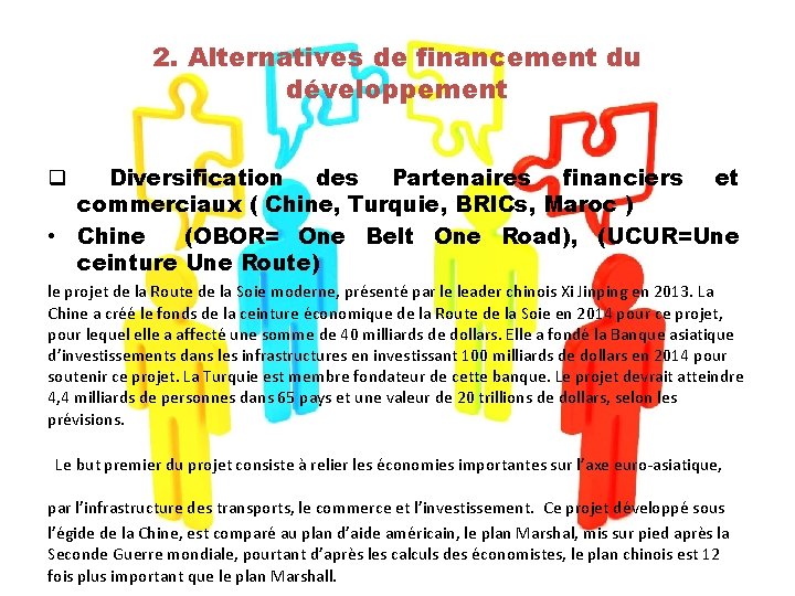2. Alternatives de financement du développement Diversification des Partenaires financiers et commerciaux ( Chine,