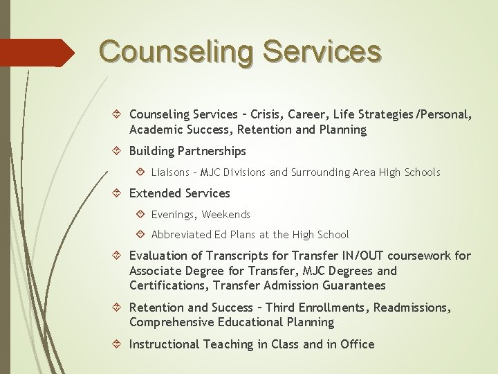 Counseling Services – Crisis, Career, Life Strategies/Personal, Academic Success, Retention and Planning Building Partnerships