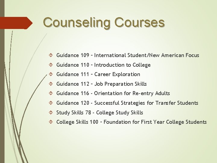 Counseling Courses Guidance 109 – International Student/New American Focus Guidance 110 – Introduction to