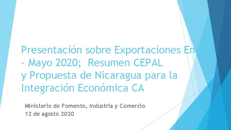 Presentación sobre Exportaciones Ene. – Mayo 2020; Resumen CEPAL y Propuesta de Nicaragua para