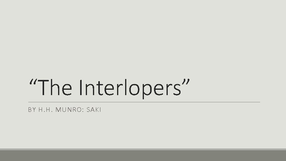 “The Interlopers” BY H. H. MUNRO: SAKI 