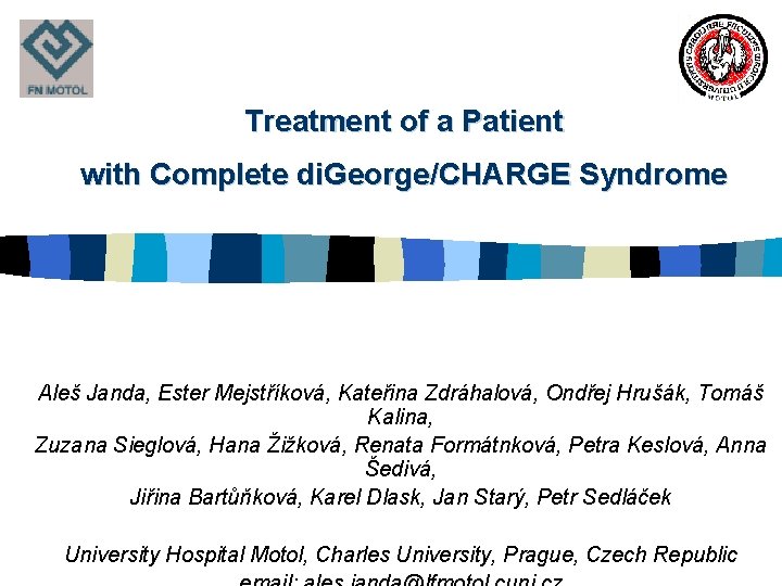 Treatment of a Patient with Complete di. George/CHARGE Syndrome Aleš Janda, Ester Mejstříková, Kateřina