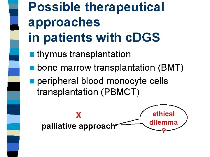 Possible therapeutical approaches in patients with c. DGS n thymus transplantation n bone marrow