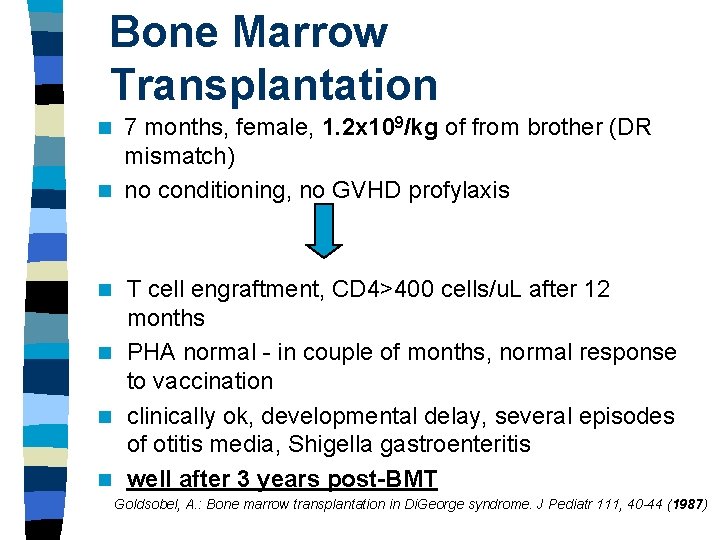 Bone Marrow Transplantation 7 months, female, 1. 2 x 109/kg of from brother (DR
