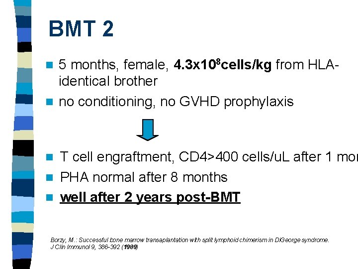 BMT 2 5 months, female, 4. 3 x 108 cells/kg from HLAidentical brother n