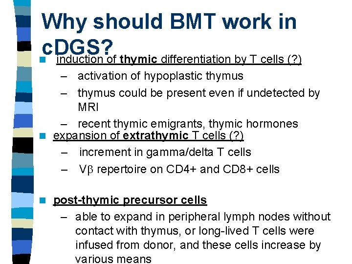 Why should BMT work in c. DGS? n induction of thymic differentiation by T