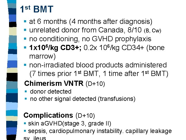 1 st BMT § § at 6 months (4 months after diagnosis) unrelated donor