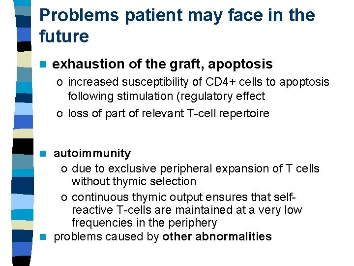 Problems patient may face in the future n exhaustion of the graft, apoptosis o