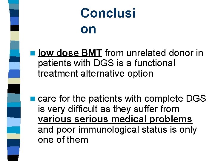 Conclusi on n low dose BMT from unrelated donor in patients with DGS is