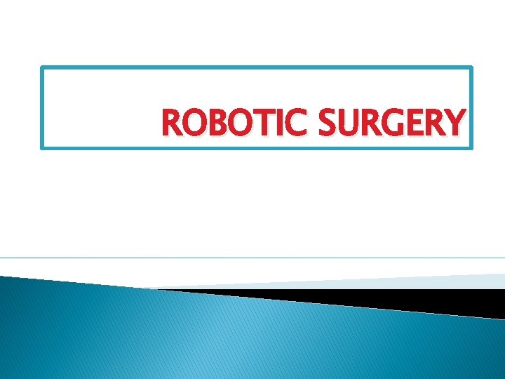 ROBOTIC SURGERY 
