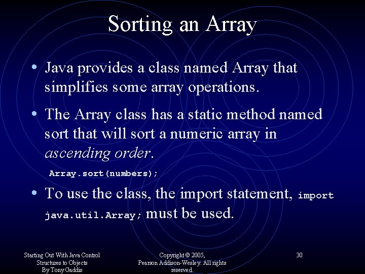 Sorting an Array • Java provides a class named Array that simplifies some array Sorting an Array • Java provides a class named Array that simplifies some array