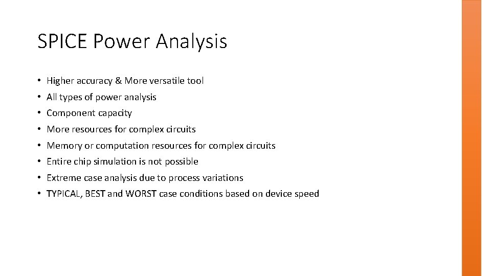 SPICE Power Analysis • Higher accuracy & More versatile tool • All types of