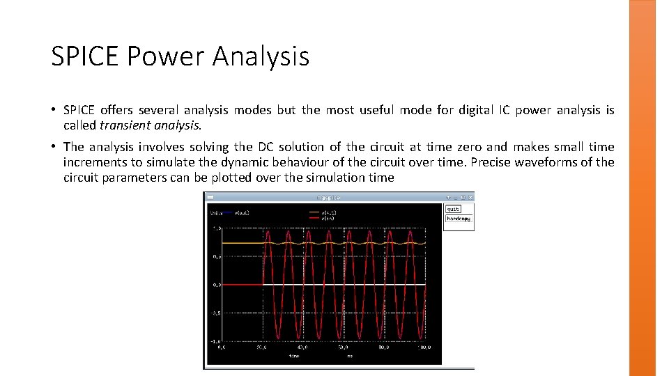 SPICE Power Analysis • SPICE offers several analysis modes but the most useful mode