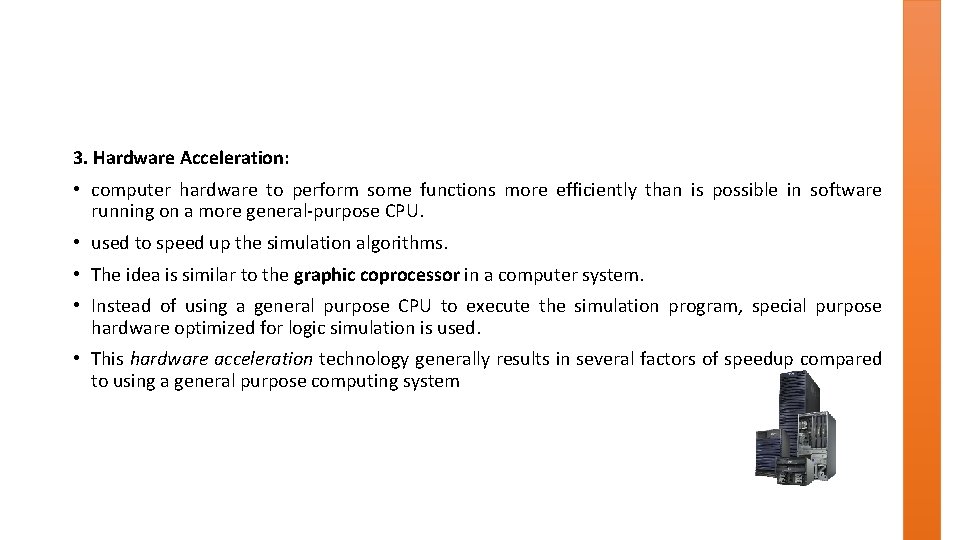 3. Hardware Acceleration: • computer hardware to perform some functions more efficiently than is