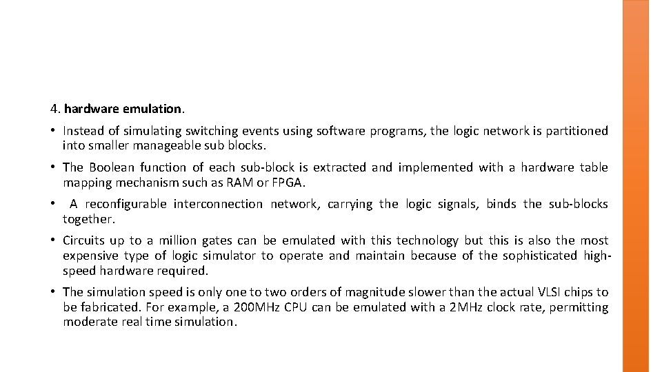 4. hardware emulation. • Instead of simulating switching events using software programs, the logic