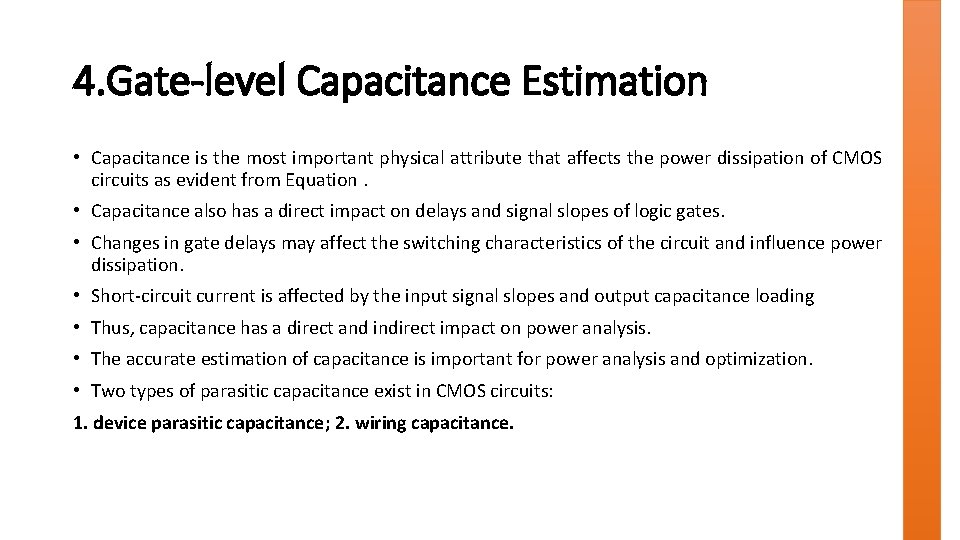 4. Gate-level Capacitance Estimation • Capacitance is the most important physical attribute that affects