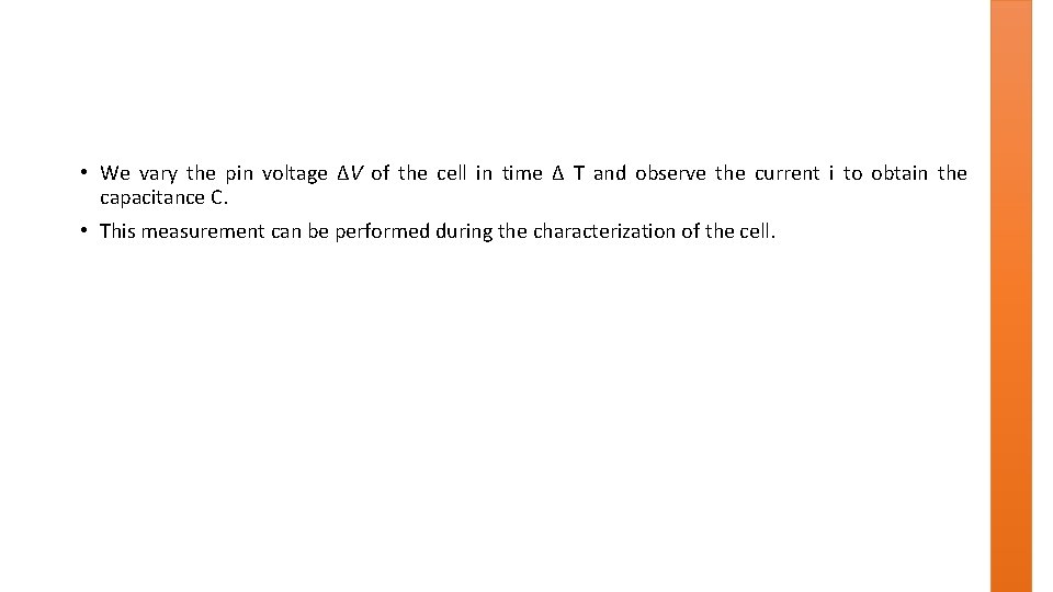  • We vary the pin voltage ∆V of the cell in time ∆