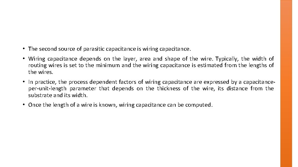  • The second source of parasitic capacitance is wiring capacitance. • Wiring capacitance