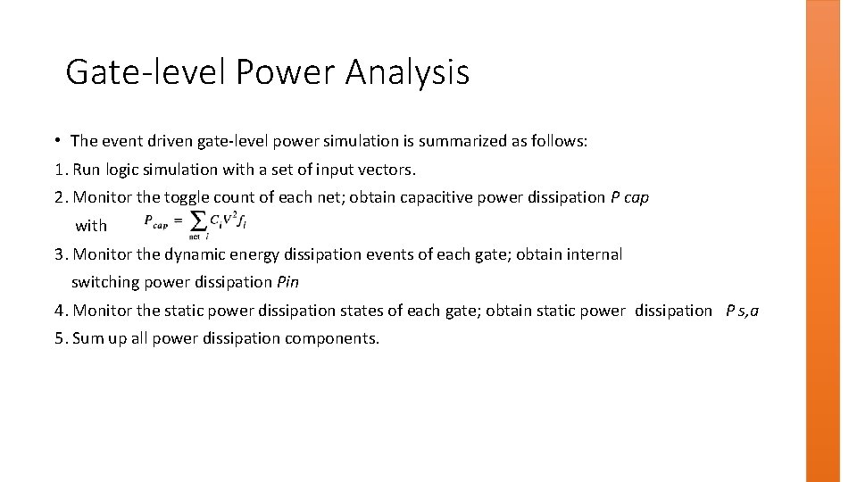 Gate-level Power Analysis • The event driven gate-level power simulation is summarized as follows: