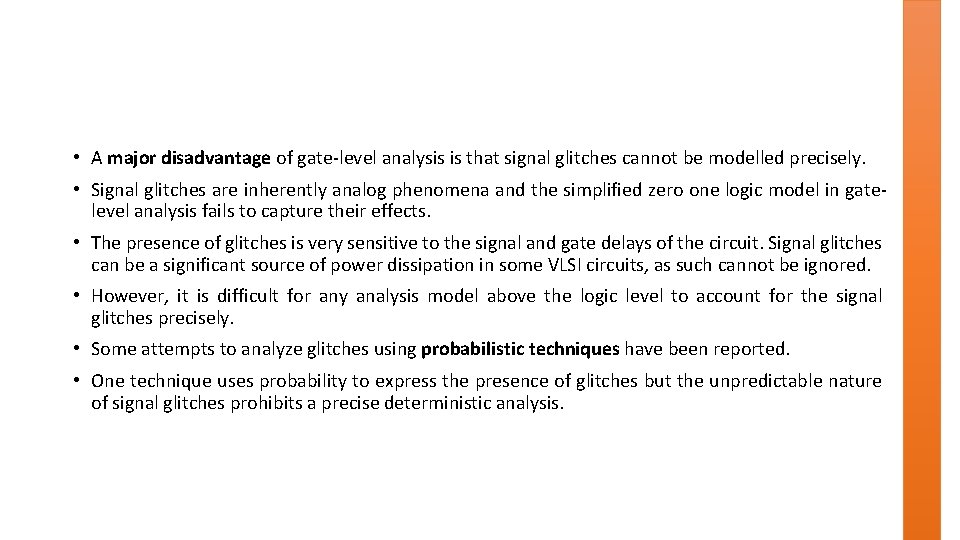  • A major disadvantage of gate-level analysis is that signal glitches cannot be