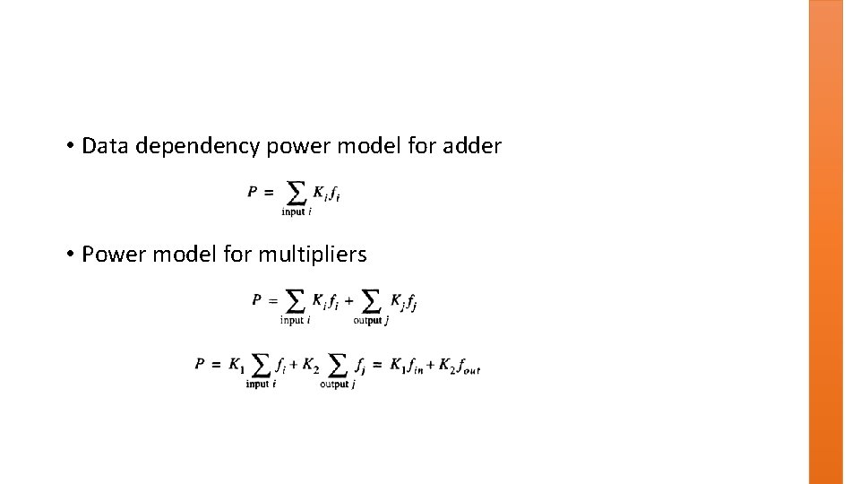  • Data dependency power model for adder • Power model for multipliers 