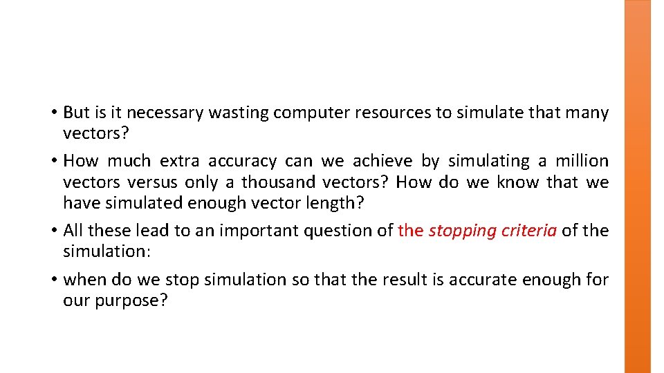  • But is it necessary wasting computer resources to simulate that many vectors?