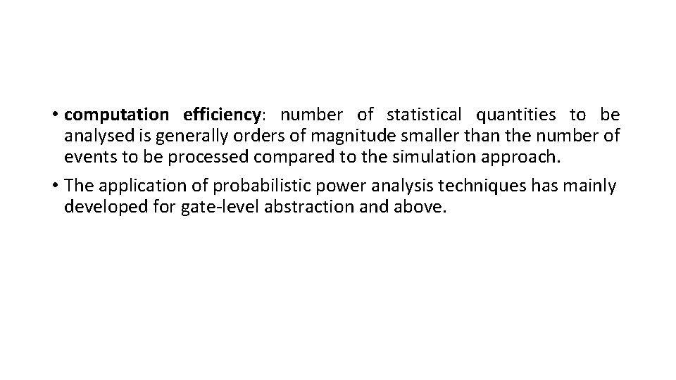  • computation efficiency: number of statistical quantities to be analysed is generally orders
