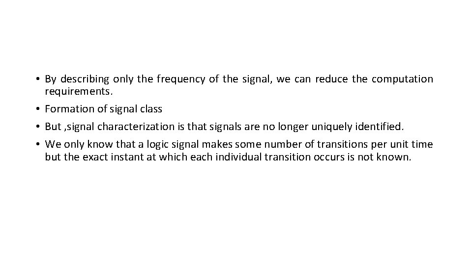  • By describing only the frequency of the signal, we can reduce the