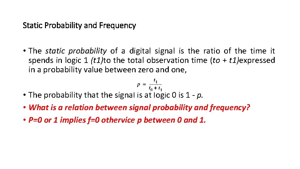 Static Probability and Frequency • The static probability of a digital signal is the