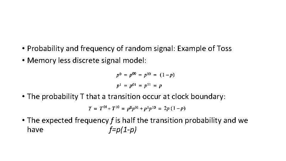  • Probability and frequency of random signal: Example of Toss • Memory less
