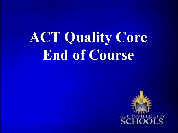 ACT Quality Core End of Course 