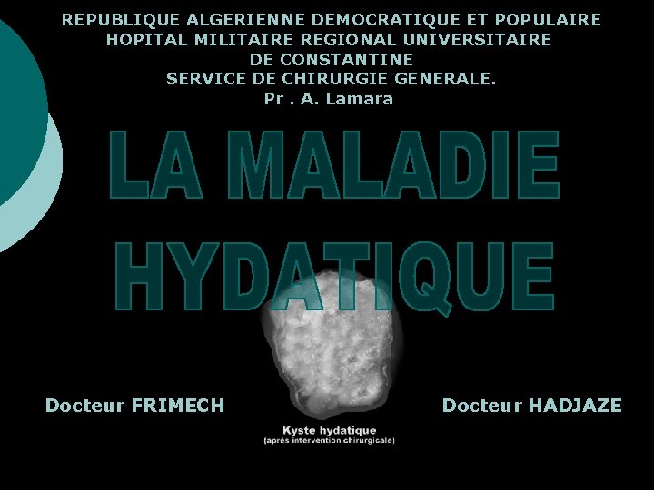 REPUBLIQUE ALGERIENNE DEMOCRATIQUE ET POPULAIRE HOPITAL MILITAIRE REGIONAL UNIVERSITAIRE DE CONSTANTINE SERVICE DE CHIRURGIE