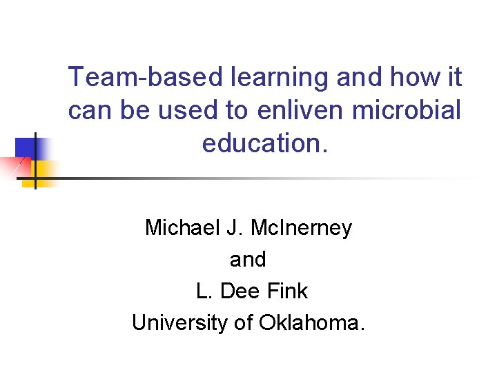 Team-based learning and how it can be used to enliven microbial education. Michael J.
